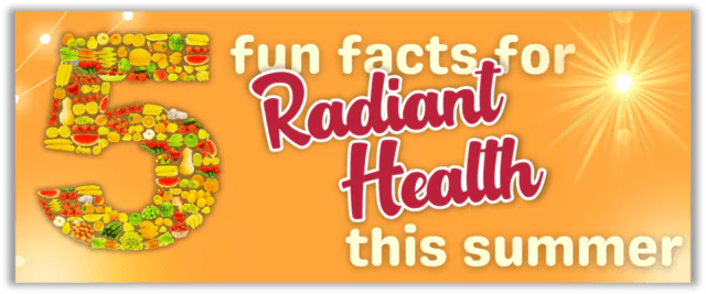 The number 5 spelled out by colorful fruits and vegetables, alongside the words "Fun Facts for Radiant Health this Summer"